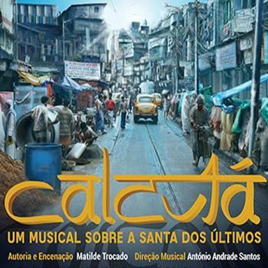 Calcutá - Um Musical Sobre a Santa dos Últimos